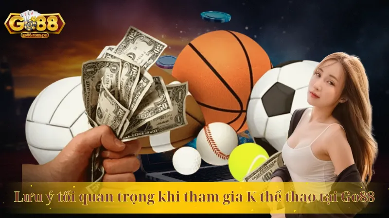 Lưu ý tối quan trọng khi tham gia K thể thao tại Go88