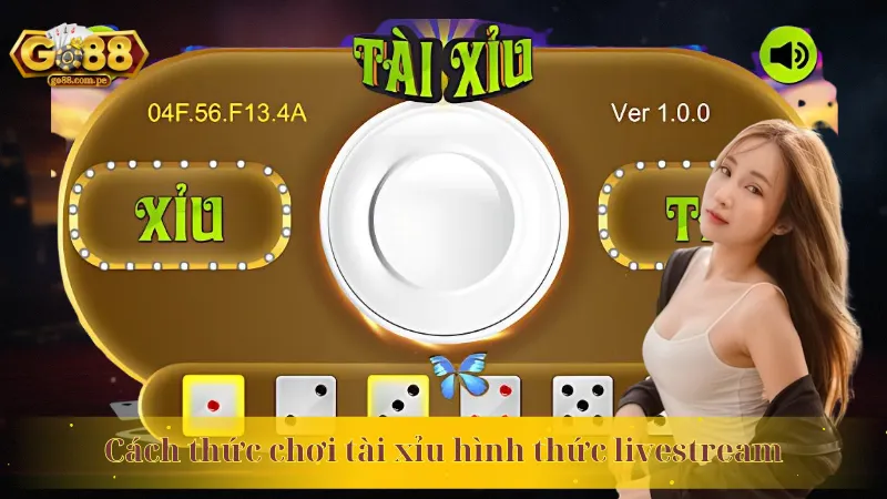 Cách thức chơi tài xỉu hình thức livestream