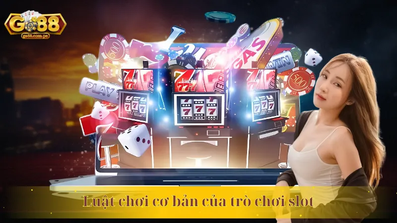 Luật chơi cơ bản của trò chơi slot